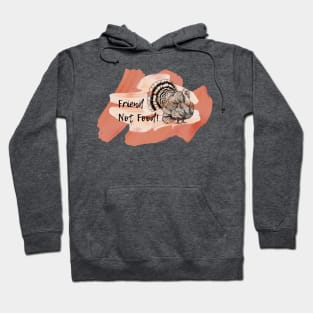 Friends are NOT Food Happy Thanksgiving Turkey Hoodie